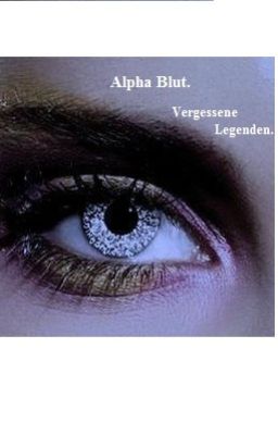 Alpha Blut. Vergessene Legenden