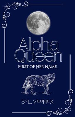 Alpha Queen: First of Her Name