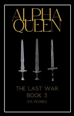 Alpha Queen: The Last War