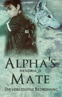 Alpha's Mate | Die vergessene Bedrohung