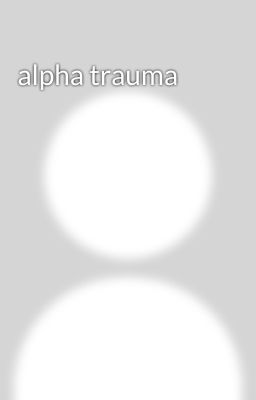 alpha trauma