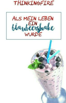 Als mein Leben ein Blaubeershake wurde