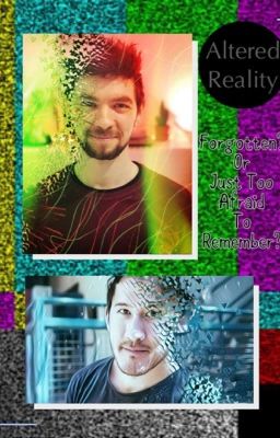 Altered Reality (Markiplier/Jacksepticeye/Alter Egos)