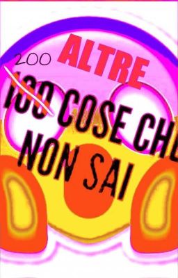 ALTRE 100 COSE CHE NON SAI [Sequel]