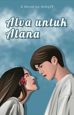 ALVA UNTUK ALANA [END]