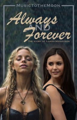 Always and Forever - The Story of Livana Mikaelson