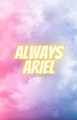 Always Ariel (Sayoasa/Maquia Fan Poem)