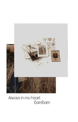 Always in my heart || BamBam 