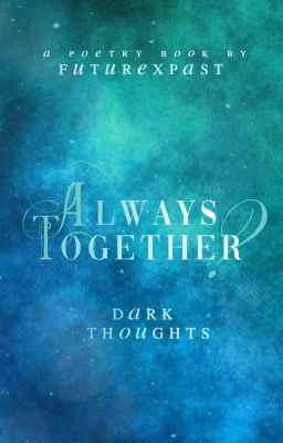 Always together? - Dark thoughts