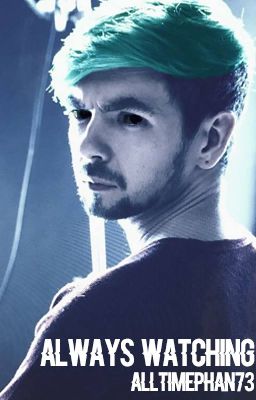 Always Watching. Jacksepticeye AU