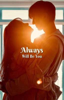 Always Will Be You 