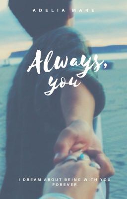 Always, you