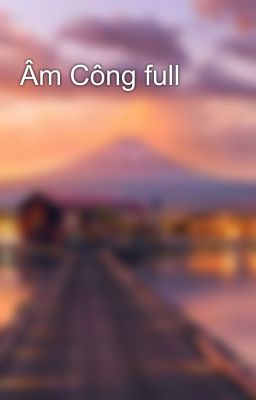 Âm Công full