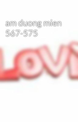 am duong mien 567-575