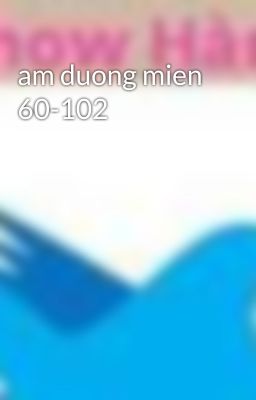 am duong mien 60-102