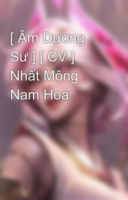 [ Âm Dương Sư ] [ CV ] Nhất Mộng Nam Hoa