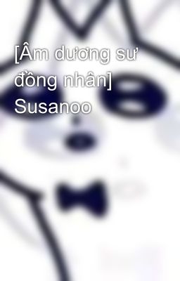 [Âm dương sư đồng nhân]  Susanoo