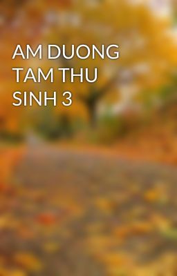 AM DUONG TAM THU SINH 3