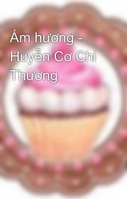 Ám hương - Huyễn Cơ Chi Thương