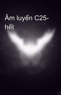 Âm luyến C25- hết