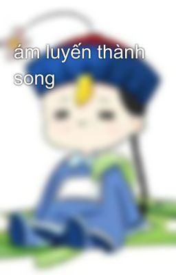 ám luyến thành song