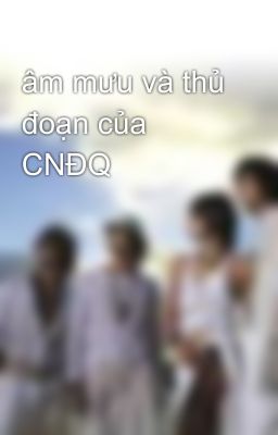 âm mưu và thủ đoạn của CNĐQ