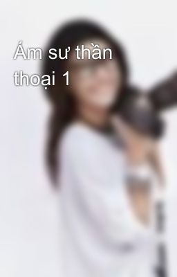 Ám sư thần thoại 1