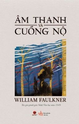 ÂM THANH VÀ CUỒNG NỘ - WILLIAM FAULKNER