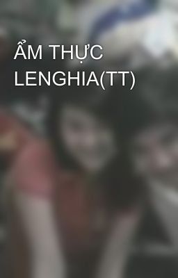 ẨM THỰC LENGHIA(TT)