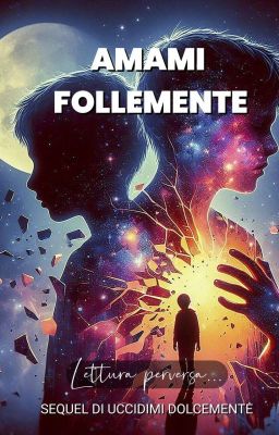 AMAMI FOLLEMENTE (KILLING ME SOFTLY TRILOGY VOL.2)