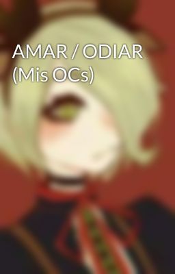 AMAR / ODIAR (Mis OCs)