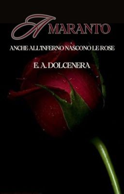 AMARANTO, anche all'Inferno nascono le rose