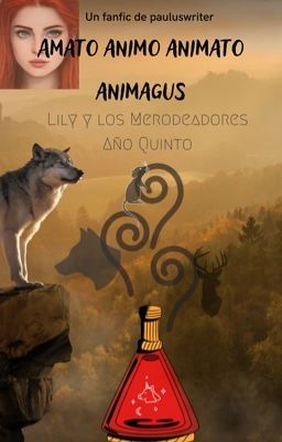 Amato animo animato animagus |Lily y los Merodeadores. Año Quinto|