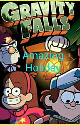 Amazing  Holiday (Zawieszone)  ||  Gravity  Falls