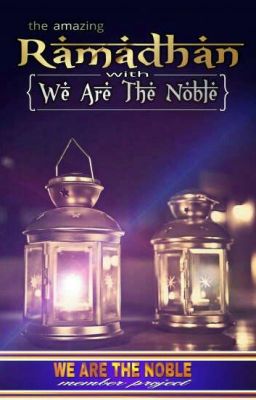 amazing RAMADHAN With We Are The Noble