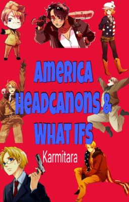 America Headcanon & What Ifs