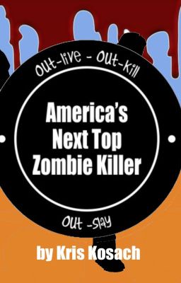 AMERICA'S NEXT TOP ZOMBIE KILLER: A ZA Reality Show #wpcontests