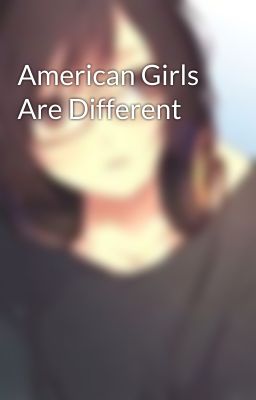 American Girls Are Different 