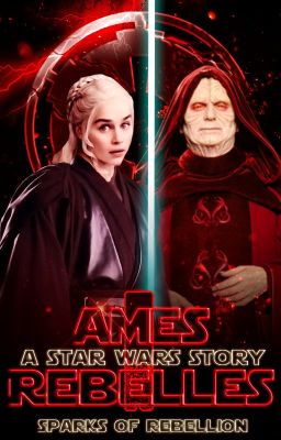 Ames Rebelles I - A STAR WARS STORY