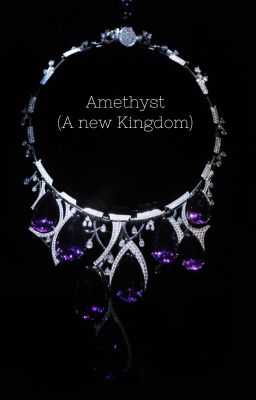 Amethyst (A new Kingdom)