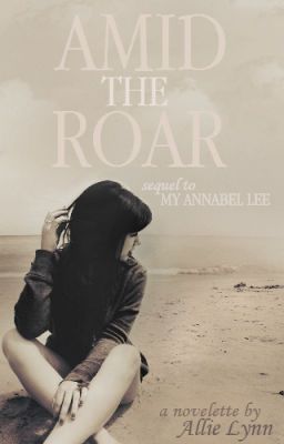 Amid the Roar - Sequel to M.A.L.