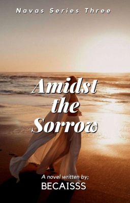 Amidst The Sorrow (Navas Series #3)