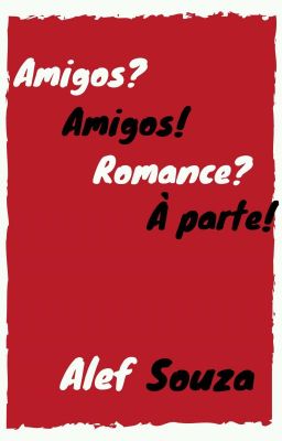 Amigos? Amigos! Romance? À parte!