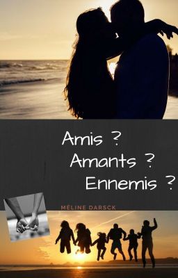 Amis ? Amants ? Ennemis ?