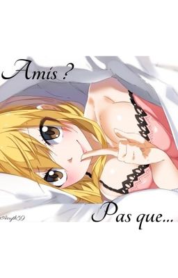 Amis ? Pas que...