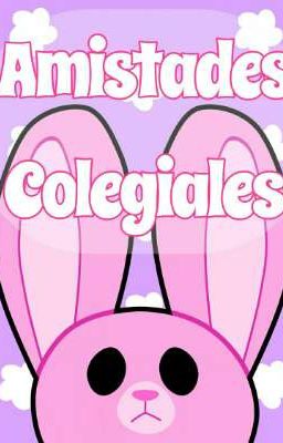 Amistades Colegiales [Finalizada]