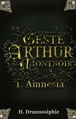 Amnesia. La geste d'Arthur Montnoir, livre 1 [terminée]