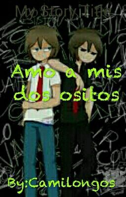 Amo a mis dos ositos (Fredy/Fred y tu)