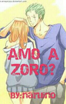 Amo a Zoro? ( Zoro X Nami ) Zona one Shot