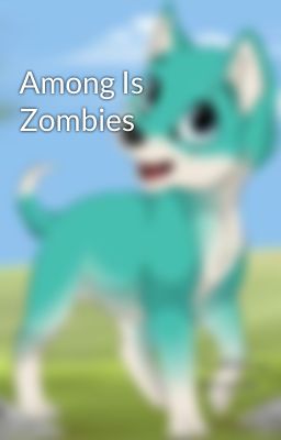 Among Is Zombies